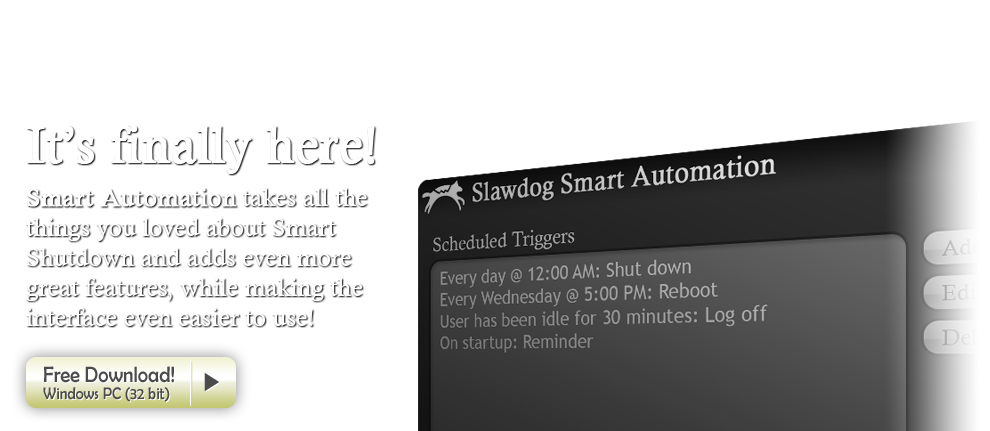 Smart Automtion takes all the things you loved about Smart Shutdown and adds even more great features, while making the interface even easier to use!